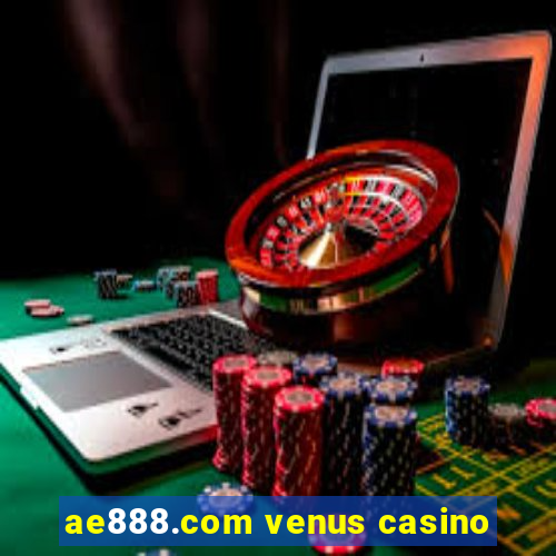 ae888.com venus casino