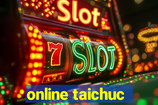 online taichuc