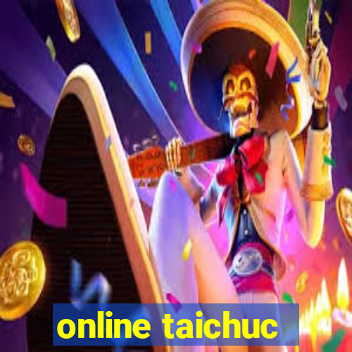 online taichuc