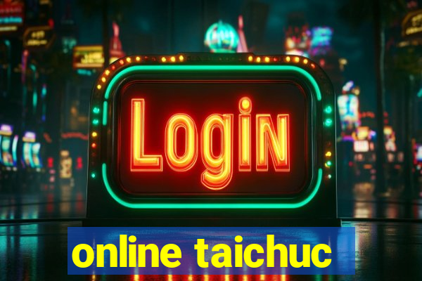 online taichuc