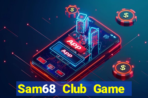 Sam68 Club Game Bài Nạp The Garena