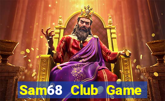 Sam68 Club Game Bài Nạp The Garena