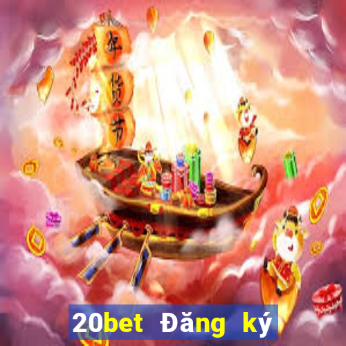 20bet Đăng ký xổ số toàn vẹn