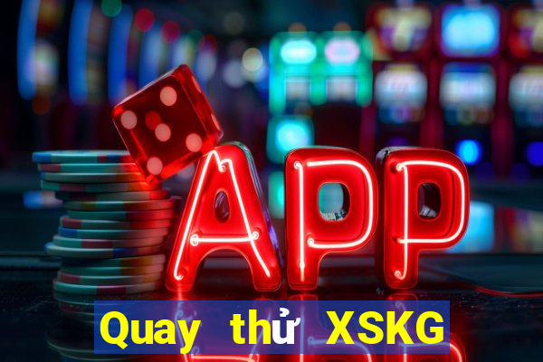 Quay thử XSKG ngày 22