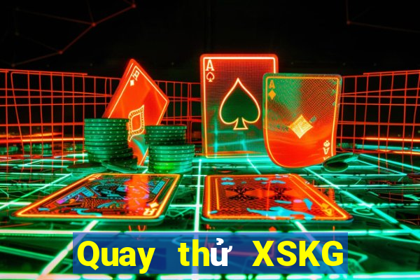 Quay thử XSKG ngày 22