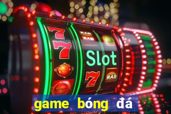 game bóng đá cuối cùng