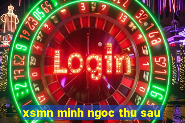 xsmn minh ngoc thu sau