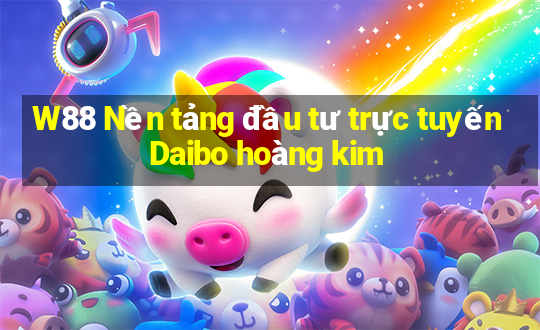 W88 Nền tảng đầu tư trực tuyến Daibo hoàng kim