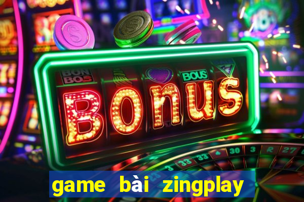 game bài zingplay full mod