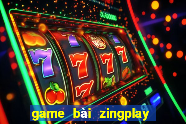 game bài zingplay full mod