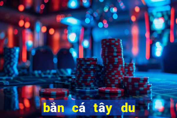 bắn cá tây du ký apk