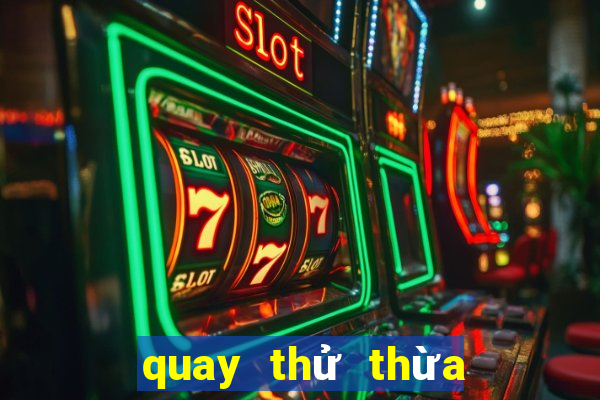 quay thử thừa thiên huế