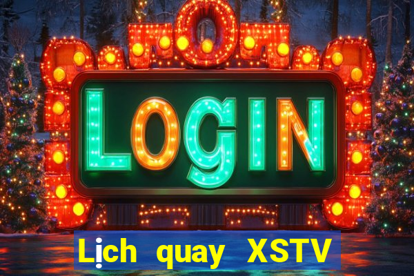 Lịch quay XSTV ngày mai