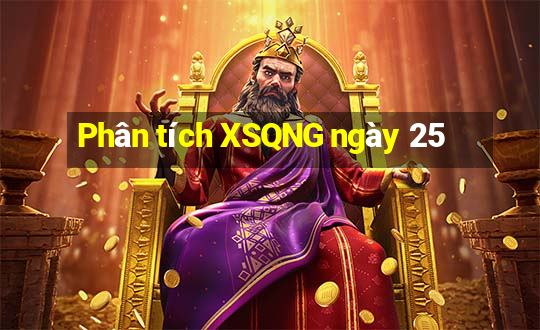 Phân tích XSQNG ngày 25