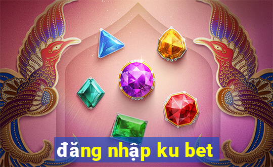 đăng nhập ku bet