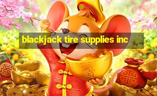 blackjack tire supplies inc