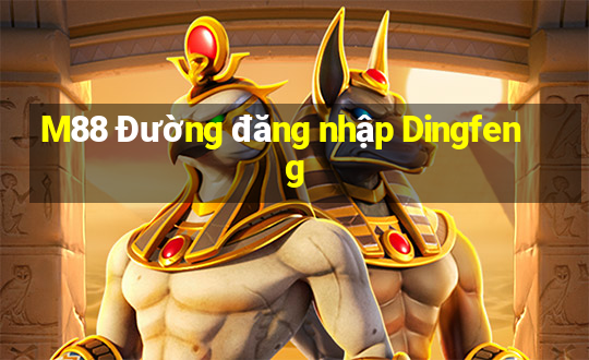 M88 Đường đăng nhập Dingfeng