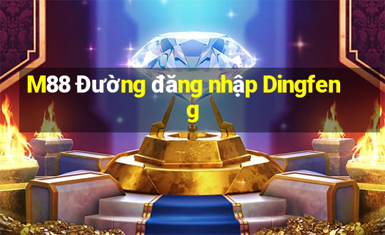 M88 Đường đăng nhập Dingfeng