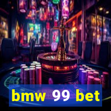 bmw 99 bet