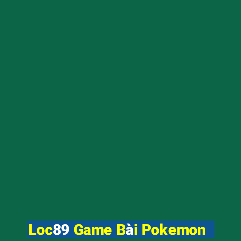 Loc89 Game Bài Pokemon