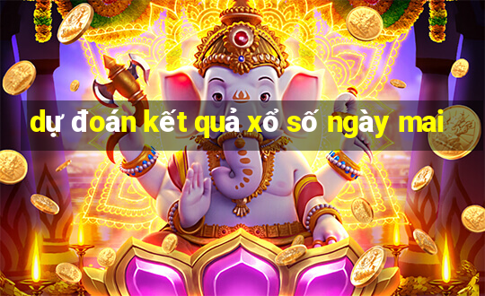 dự đoán kết quả xổ số ngày mai