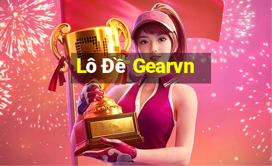 Lô Đề Gearvn