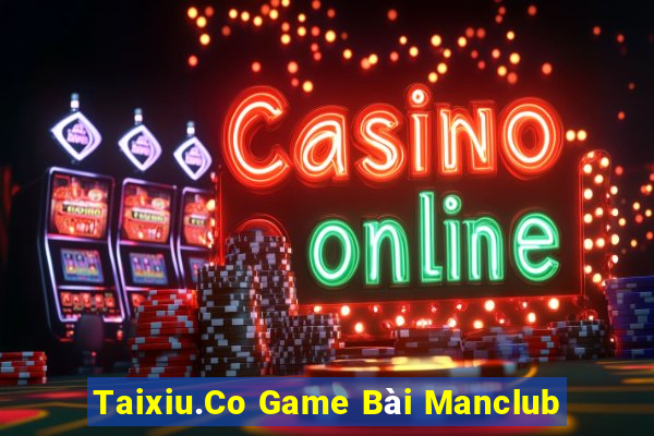 Taixiu.Co Game Bài Manclub