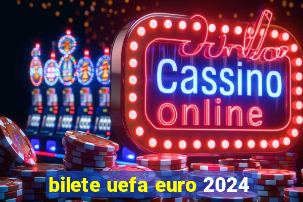 bilete uefa euro 2024