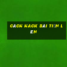 cách hack bài tiến lên