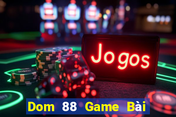 Dom 88 Game Bài Đổi Thưởng Caovietnet