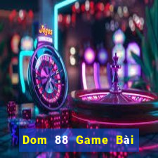 Dom 88 Game Bài Đổi Thưởng Caovietnet