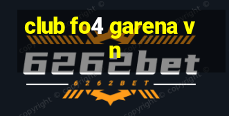 club fo4 garena vn