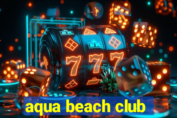 aqua beach club