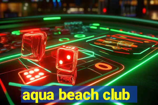 aqua beach club