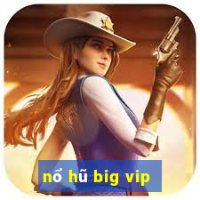 nổ hũ big vip