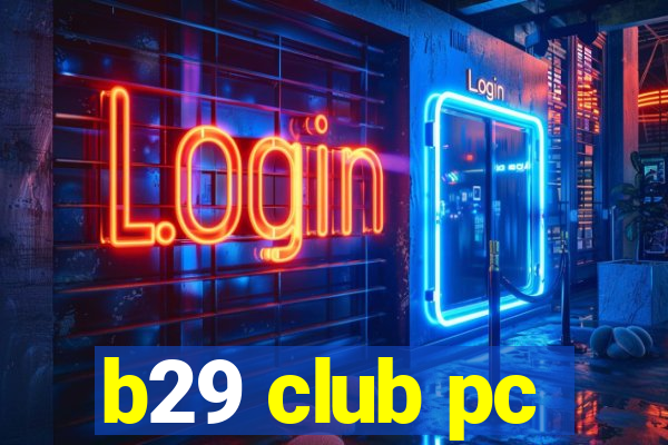 b29 club pc