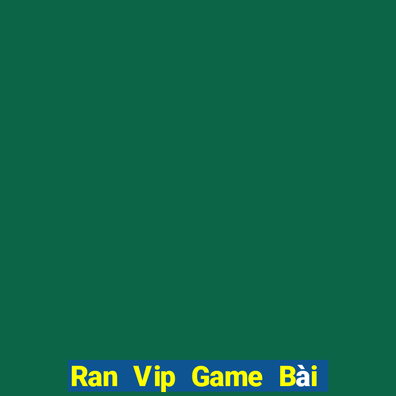 Ran Vip Game Bài Tiến Lên