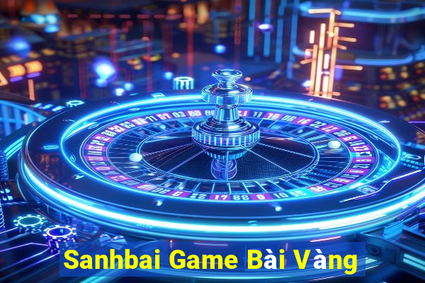 Sanhbai Game Bài Vàng