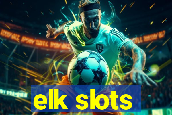 elk slots