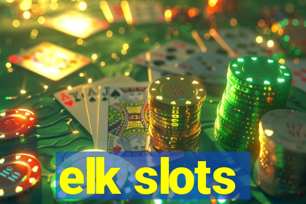 elk slots