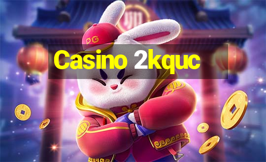 Casino 2kquc