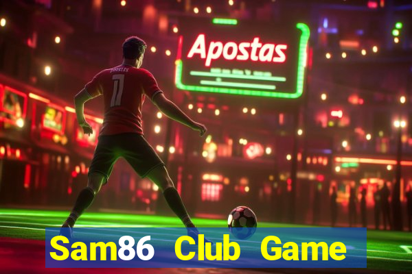 Sam86 Club Game Bài 24H