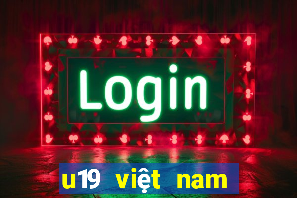 u19 việt nam lịch thi đấu