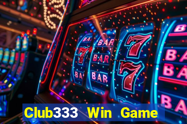 Club333 Win Game Bài Nổ Hũ Uy Tín