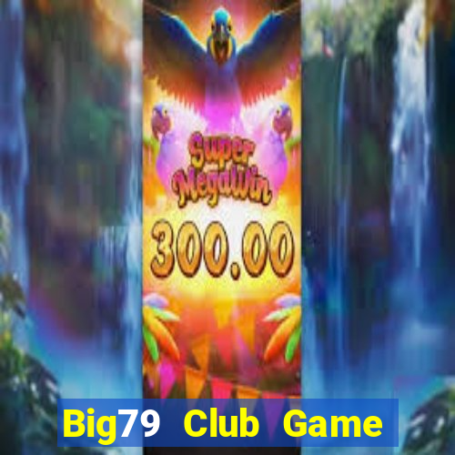 Big79 Club Game The Bài