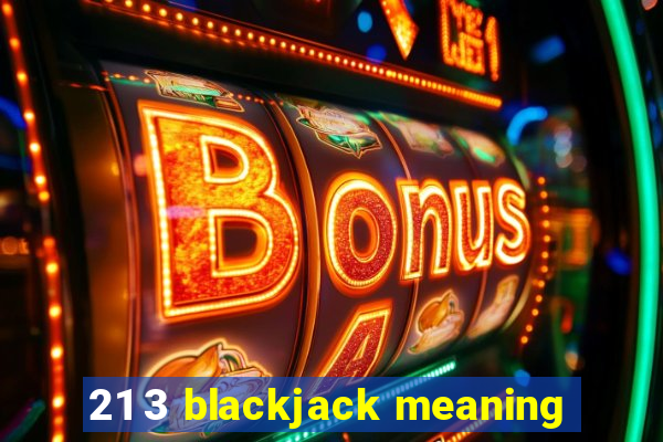 21 3 blackjack meaning