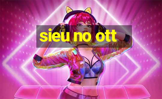 sieu no ott