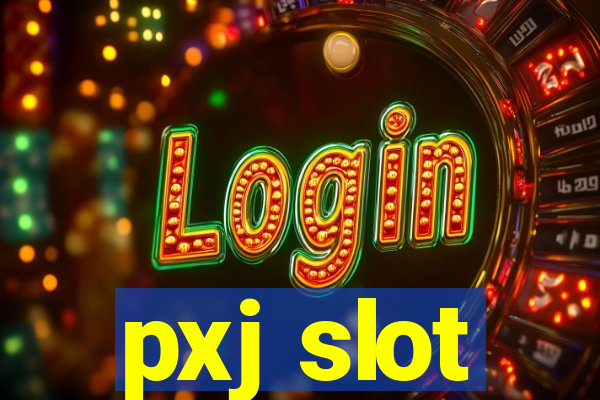 pxj slot