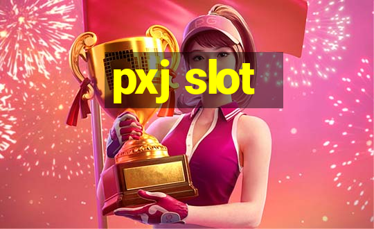 pxj slot