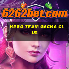 hero team gacha club